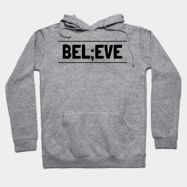 Bel;eve Hoodie by crazytshirtstore